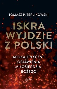 Picture of Iskra wyjdzie z Polski Apokaliptyczne objawienia Miłosierdzia Bożego