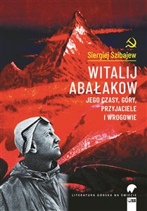 Picture of Witalij Abałakow. Jego czasy, góry, przyjaciele i wrogowie – Siergiej Szibajew