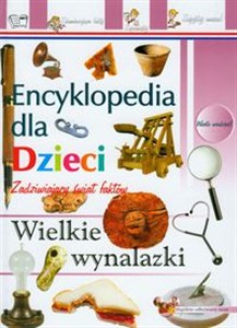 Obrazek Wielkie wynalazki Encyklopedia dla dzieci