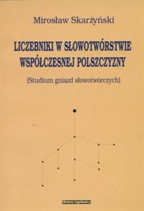Picture of Liczebniki w słowotwórstwie współczesnej polszczyzny Studium gniazd słowotwórczych