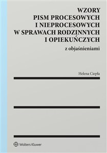 Obrazek Wzory pism procesowych i nieprocesowych w sprawach rodzinnych i opiekuńczych z objaśnieniami