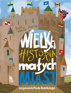 Picture of Wielka historia małych miast województwa łódzkiego