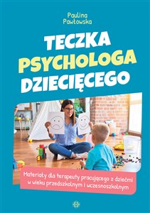 Picture of Teczka psychologa dziecięcego Materiały dla terapeuty pracującego z dziećmi w wieku przedszkolnym i wczesnoszkolnym