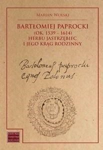 Obrazek Bartłomiej Paprocki (1539-1614) herbu Jastrzębiec