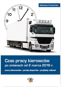 Picture of Czas pracy kierowców po zmianach od 2 marca 2016 r. Wzory dokumentów, porady ekspertów, przykłady rozliczeń