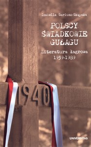 Picture of Polscy świadkowie Gułagu Literatura łagrowa 1939-1989