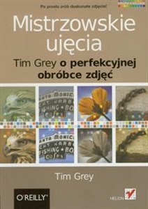 Obrazek Mistrzowskie ujęcia Tim Grey o perfekcyjnej obróbce zdjęć