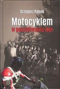 Motocyklem... - Grzegorz Panek -  foreign books in polish 