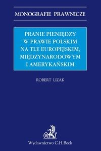 Obrazek Pranie pieniędzy w prawie polskim na tle europejskim, międzynarodowym i amerykańskim