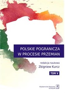 Obrazek Polskie Pogranicza w procesie przemian Tom 5