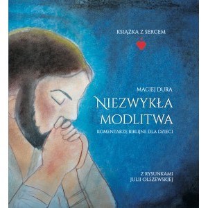 Obrazek Niezwykła modlitwa Komentarze biblijne dla dzieci