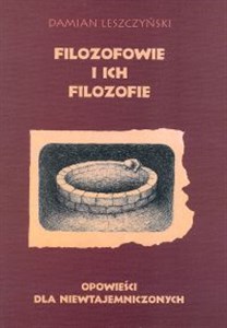 Picture of Filozofowie i ich filozofie Opowieści dla niewtajemniczonych