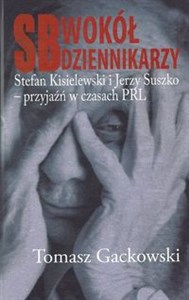Picture of SB wokół dziennikarzy Stefan Kisielewski i Jerzy Suszko - przyjaźń w czasach PRL