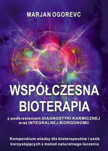 Picture of Współczesna bioterapia Kompednium wiedzy dla bioterapeutów i osób korzystających z metod naturalnego leczenia