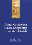 Polska książka : Czas antyc... - Anna Kotłowska