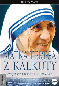 Obrazek Matka Teresa z Kalkuty Święta od ubogich i ciemności