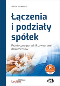 Picture of Łączenia i podziały spółek Praktyczny poradnik z wzorami dokumentów (z suplementem elektronicznym) PGK1511e