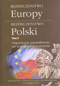 Obrazek Bezpieczeństwo Europy Bezpieczeństwo Polski Tom 3 Organizacje paramilitarne we współczesnym świecie