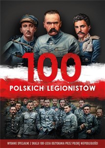 Picture of 100 polskich legionistów + 2CD Wydanie specjalne z okazji 100-lecia odzyskania przez Polskę niepodległości
