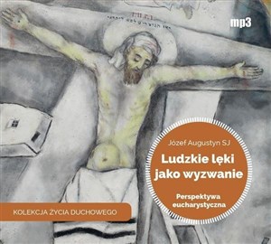 Obrazek [Audiobook] Ludzkie lęki jako wyzwanie Perspektywa Eucharystyczna