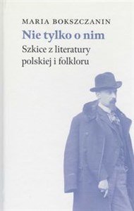 Picture of Nie tylko o nim Szkice z literatury polskiej i folkloru
