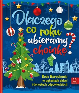 Picture of Dlaczego co roku ubieramy choinkę? Boże Narodzenie w pytaniach dzieci i dorosłych odpowiedziach