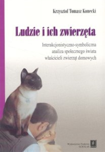 Picture of Ludzie i ich zwierzęta Interakcjonistyczno-symboliczna analiza społecznego świata właścicieli zwierząt domowych