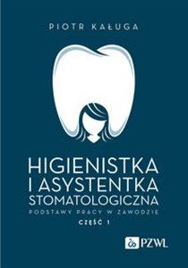 Picture of Higienistka i asystentka stomatologiczna. Podstawy pracy w zawodzie