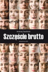 Obrazek Szczęście brutto Człowiek w poszukiwaniu szczęścia