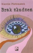 Brak złudz... - Marcin Pietraszek -  foreign books in polish 