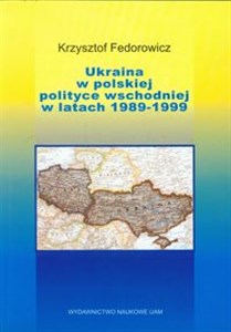 Picture of Ukraina w polskiej polityce wschodniej w latach 1989-1999