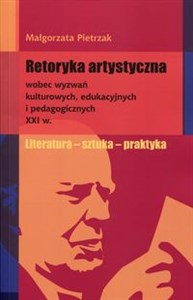 Picture of Retoryka artystyczna wobec wyzwań kulturowych, edukacyjnych i pedagogicznych XXI w.