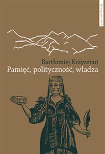 Picture of Pamięć polityczność władza Reprezentacje pamięci zbiorowej w Gruzji Armenii Górskim Karabachu i