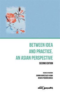 Obrazek Between idea and practice. An Asian perspective. Second edition