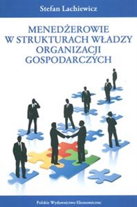 Picture of Menedżerowie w strukturach władzy organizacji gospodarczych