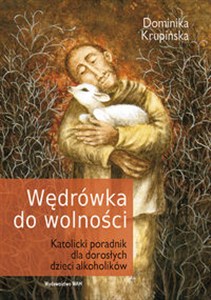 Picture of Wędrówka do wolności Katolicki poradnik dla dorosłych dzieci alkoholików