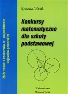 Picture of Konkursy matematyczne dla szkoły podstawowej Zbiór zadań z kon kursów w województwie kujawsko - pomorskim