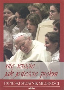 Obrazek Nie wiecie jak jesteście piękni Papieski słownik młodości