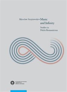 Picture of Music and Infinity Studies in Polish Romanticism