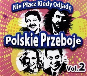 Obrazek Polskie przeboje: Nie płacz kiedy odjadę. Vol.2 CD