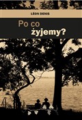 Po co żyje... - Leon Denis -  Polish Bookstore 