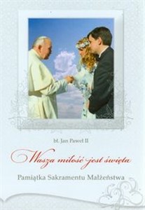 Picture of Pamiątka Sakramentu Małżeństwa bł. Jan Paweł II Wasza miłość jest święta