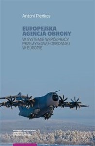 Obrazek Europejska Agencja Obrony w systemie współpracy przemysłowo-obronnej w Europie