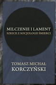 Milczenie ... - Tomasz Michał Korczyński -  Książka z wysyłką do UK