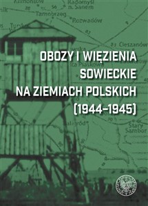 Obrazek Obozy i więzienia sowieckie na ziemiach polskich (1944-1945) Leksykon