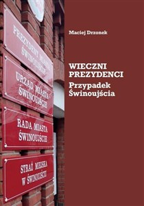 Obrazek Wieczni prezydenci. Przypadek Świnoujścia