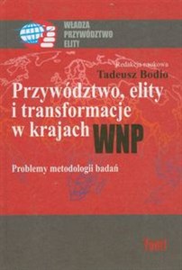 Picture of Przywództwo, elity i transformacje w krajach WNP Problemy metodologii badań