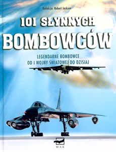 Picture of 101 słynnych Bombowców Legendarne bombowce od I wojny światowej do dzisiajj