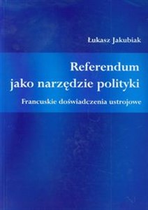 Picture of Referendum jako narzędzie polityki Francuskie doświadczenia ustrojowe