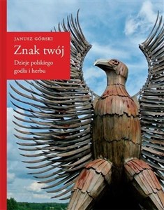 Picture of Znak twój. Dzieje polskiego godła i herbu